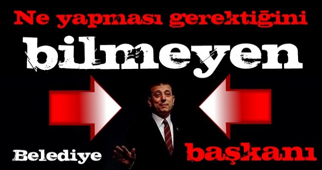 Ne yapması gerektiğini bilmeyen belediye başkanı!