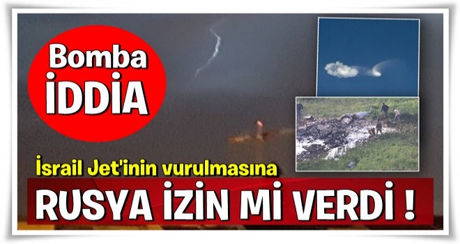 "Suriye'nin İsrail jetini vurmasına Rusya izin verdi" iddiası