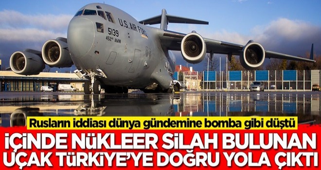 Ruslardan flaş iddia: İçinde nükleer silah bulunan askeri uçak İncirlik'e doğru yola çıktı