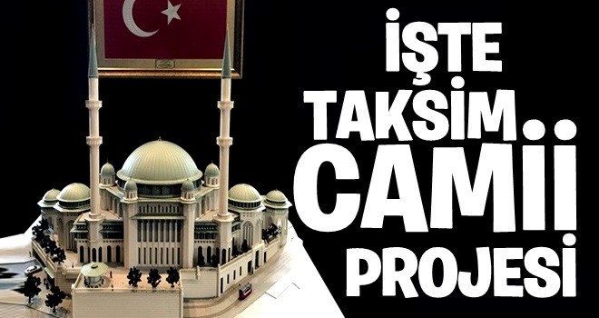 Taksim Camii projesi'nin son hali!