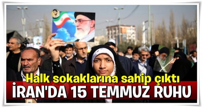 İran sokaklarında 15 Temmuz ruhu