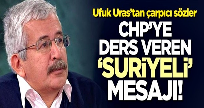 Ufuk Uras'tan CHP'ye ders veren 'Suriyeli' mesajı