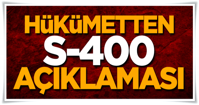 Hükümetten flaş S-400 açıklaması! 'Bu hafta içinde...'