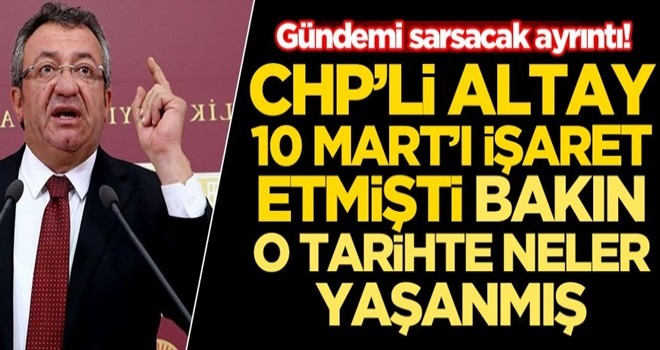 CHP'li Engin Altay'ın 10 Mart'ı neden işaret ettiği ortaya çıktı