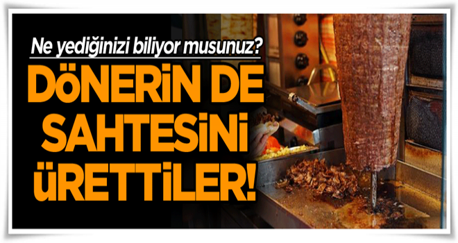 Ne yediğinizi biliyor musunuz? Onun da sahtesini ürettiler!