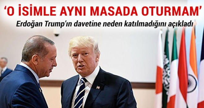 Başkan Erdoğan, Trump'ın davetine neden katılmadığını açıkladı