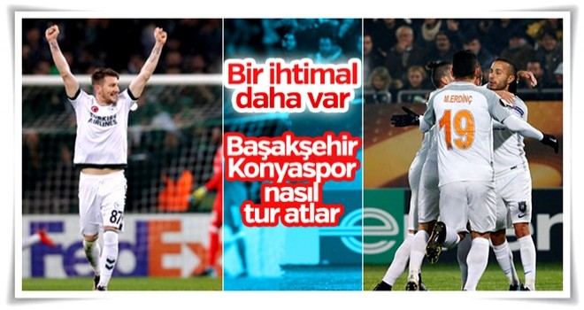 Başakşehir ve Konyaspor Avrupa'da nasıl tur atlar