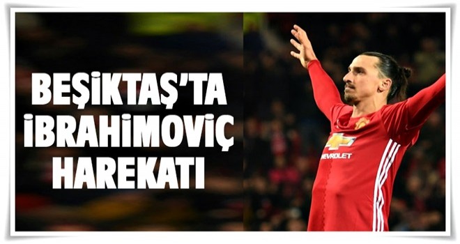 Beşiktaş, Ibrahimovic'in menajeriyle temasa geçti