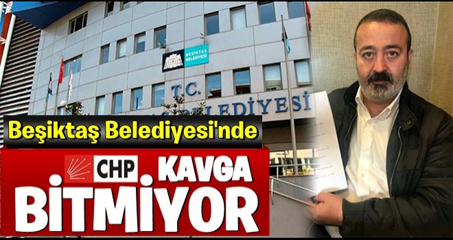 Beşiktaş Belediyesi'nde kavga bitmiyor