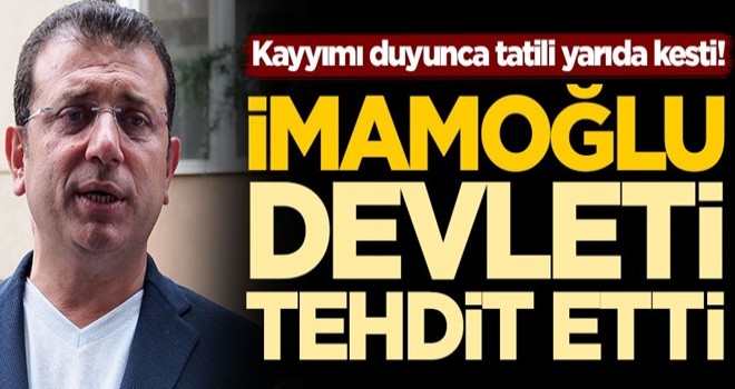 Kayyımı duyunca tatili yarıda kesti! İmamoğlu, devleti tehdit etti