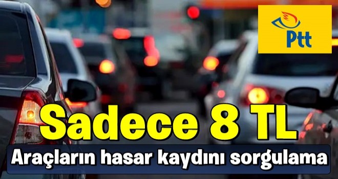 Araçların hasar kaydını PTT'den sorgulama imkanı: Sadece 8 lira