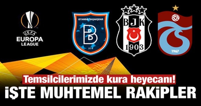 UEFA Avrupa Ligi'nde muhtemel rakiplerimiz!