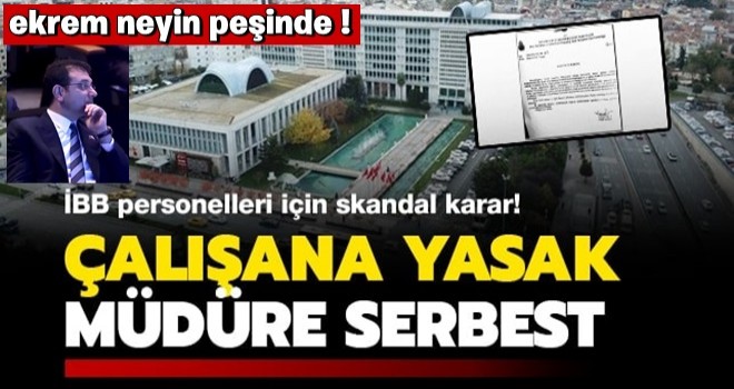 Çalışana yasak, müdüre serbest