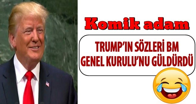 Trump'ın sözleri BM Genel Kurulu'nu güldürdü