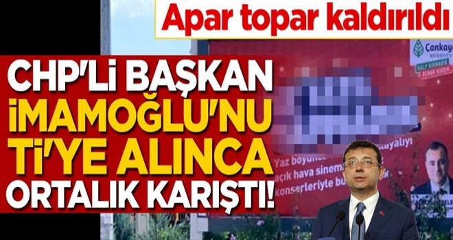 CHP'li Başkan, İmamoğlu'nu ti'ye alınca ortalık karıştı! Apar topar kaldırdılar