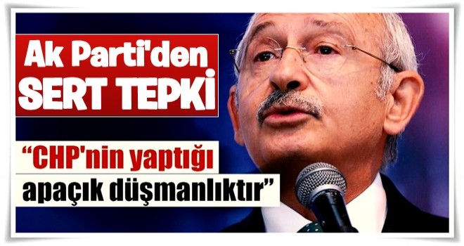 AK Partili Ünal: CHP'nin yaptığı apaçık düşmanlıktır