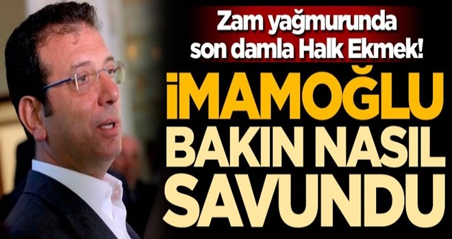 Zam yağmurunda son damla Halk Ekmek! İmamoğlu bakın nasıl savundu