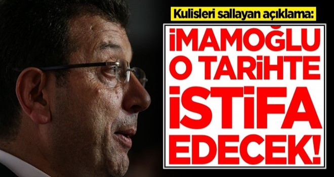 Kulisleri sallayan açıklama: Ekrem İmamoğlu o tarihte istifa edecek