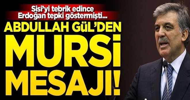 Sisi'yi tebrik etmişti... Gül'den Mursi mesajı