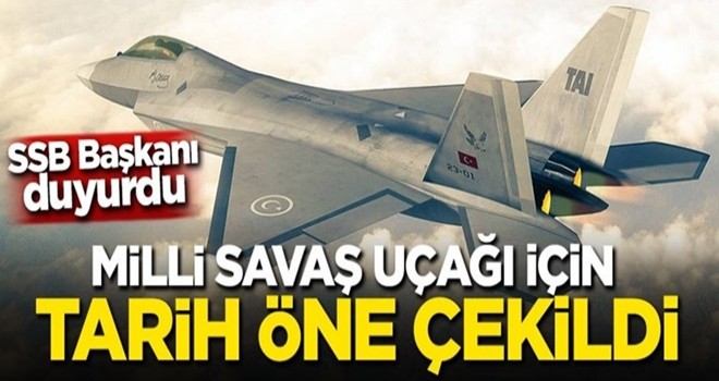 SSB Başkanı duyurdu! Milli savaş uçağı için tarih öne çekildi