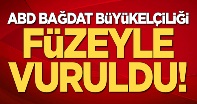 ABD'nin Bağdat Büyükelçiliği füzeyle vuruldu!