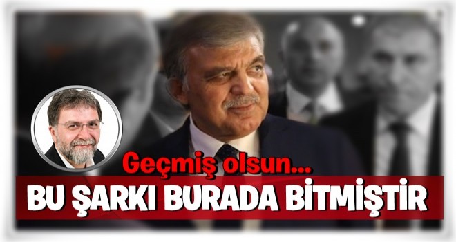 Ahmet Hakan'dan çok konuşulacak Abdullah Gül yorumu...