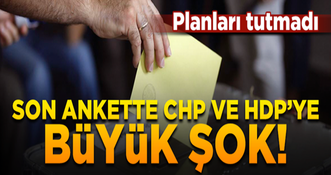 Son ankette CHP ve HDP'ye büyük şok!