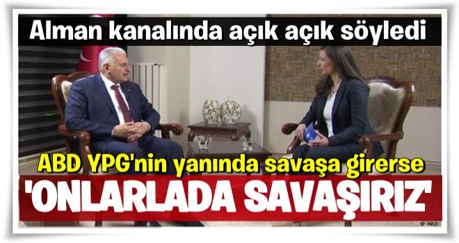 Başbakan Binali Yıldırım: Afrin'de ABD ile de savaşırız