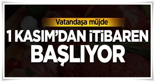 Vatandaşa müjde, 1 Kasım'dan itibaren başlıyor