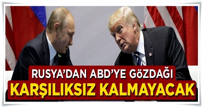 Rusya ABD'ye meydan okudu: Karşılıksız kalmayacak