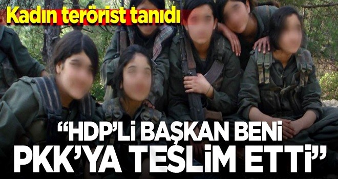 "HDP'li başkan beni PKK’ya teslim eden kişidir"