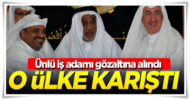 Ünlü iş adamı gözaltına alındı! O ülke karıştı