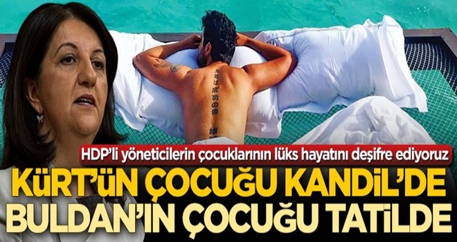 Kürt çocuğu Kandil’de, Buldan’ın çocuğu tatilde