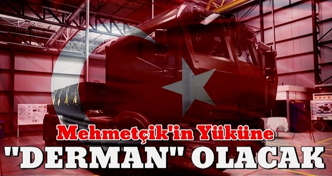 Mehmetçik'in yüküne 'Derman' olacak