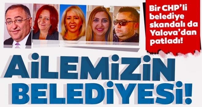 Bir CHP’li belediye skandalı da Yalova’dan patladı!