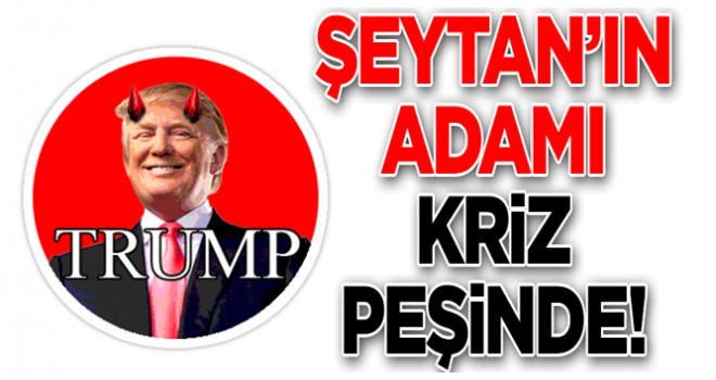 Şeytan’ın adamı Türkiye’de kriz peşinde!