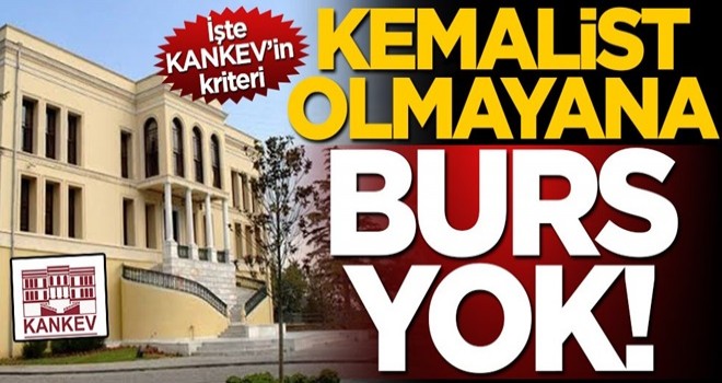 KANKEV’den Kemalist olmayana burs yok