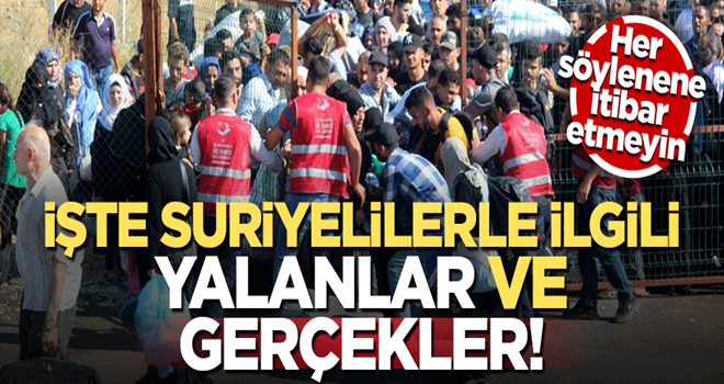 İşte Suriyeli mültecilerle ilgili 'doğru' bilinen 'yanlış'lar!