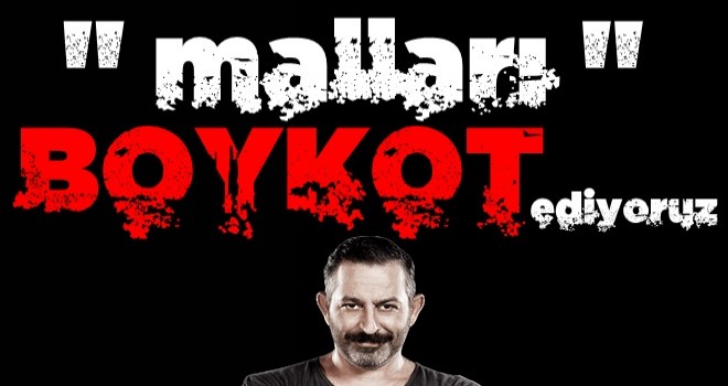 Evet, 'malları' boykot ediyoruz!..