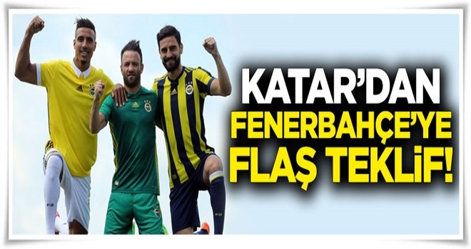 Katar'dan Fenerbahçe'ye flaş teklif