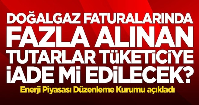 EPDK'dan son dakika doğalgaz faturası açıklaması