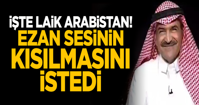 İşte 'laik' Arabistan! Ezan sesinin kısılmasını istedi