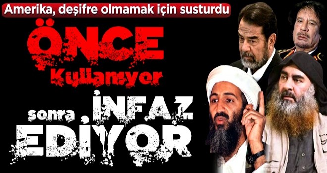 Amerika, deşifre olmamak için susturdu! Önce kullanıyor sonra infaz ediyor