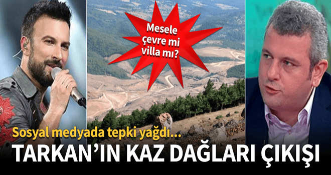 Tarkan'ın Kaz Dağları çıkışına tepki yağdı!