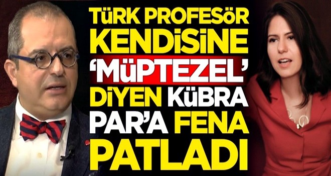 Türk profesör Mehmet Çilingiroğlu kendisine müptezel diyen Kübra Par'a fena patladı