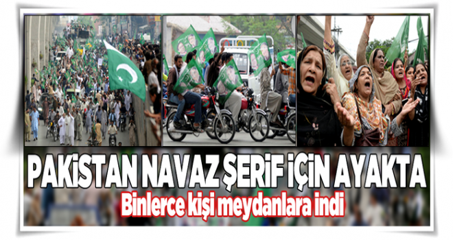 Pakistan'da Navaz Şerif'e destek gösterisi düzenledi .