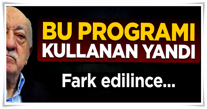 FETÖ, ByLock'tan sonra bu programı kullanmış