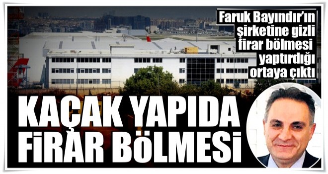 Kaçak yapıda firar bölmesi