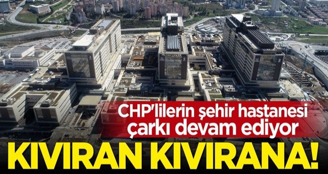 Kıvıran kıvırana! CHP'lilerin şehir hastanesi çarkı sürüyor