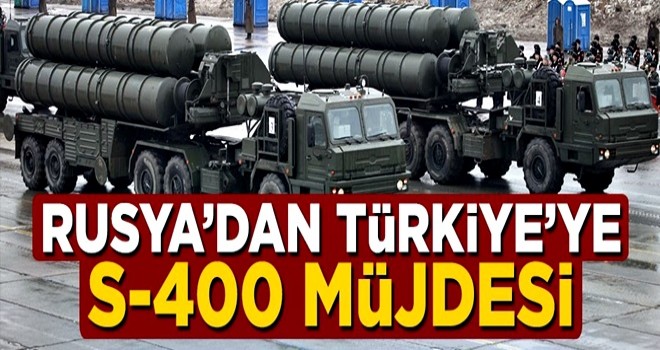 Rusya'da Türkiye'ye S-400 müjdesi geldi